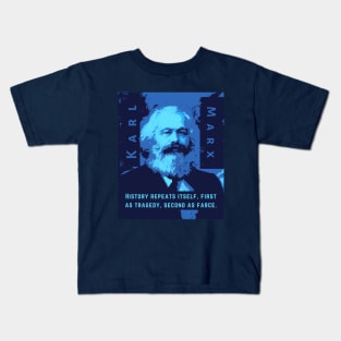 Karl Marx portrait and quote: History repeats itself, first as tragedy, second as farce. Kids T-Shirt